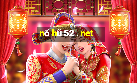 nổ hũ 52 . net