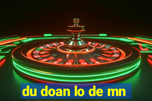 du doan lo de mn