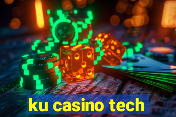 ku casino tech