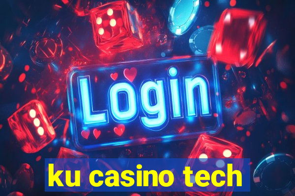 ku casino tech