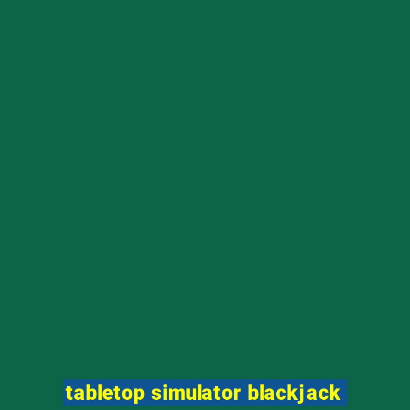 tabletop simulator blackjack