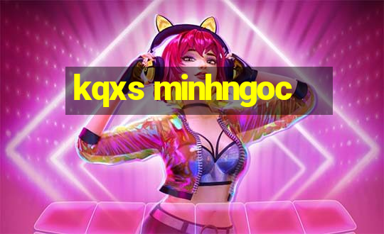 kqxs minhngoc