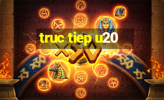 truc tiep u20