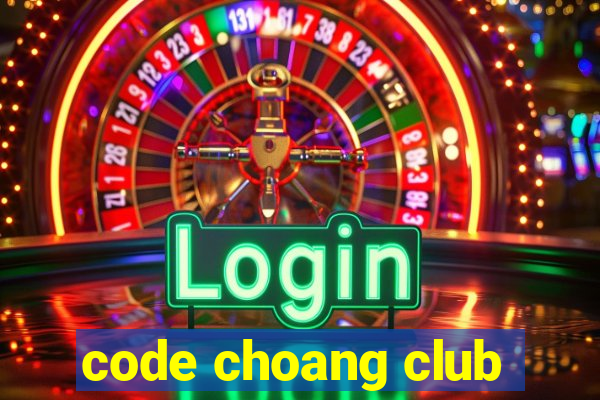 code choang club