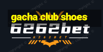 gacha club shoes