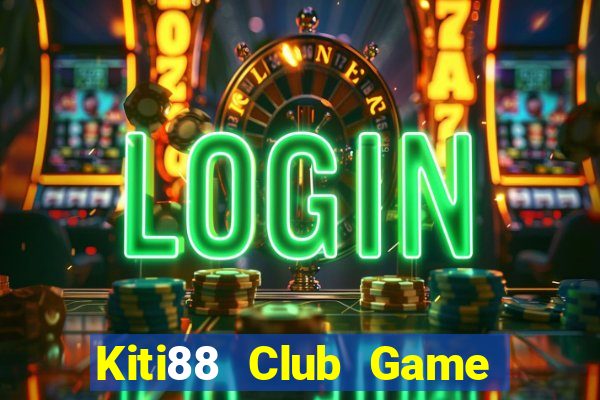 Kiti88 Club Game Bài Offline Cho Pc