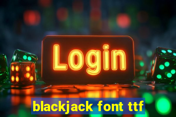 blackjack font ttf