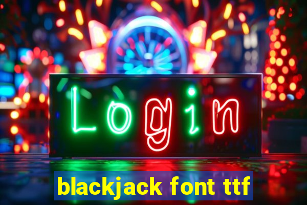 blackjack font ttf