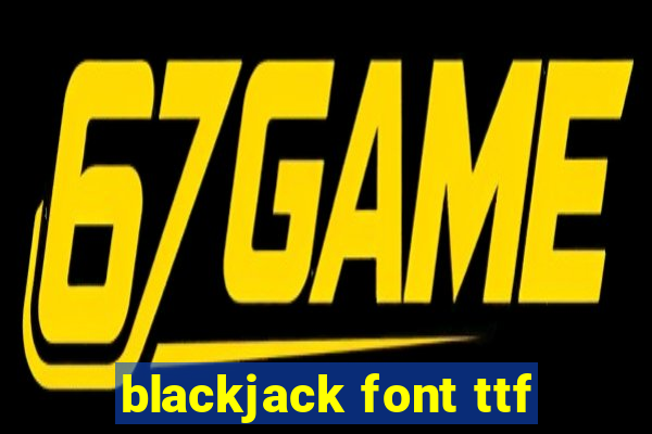 blackjack font ttf