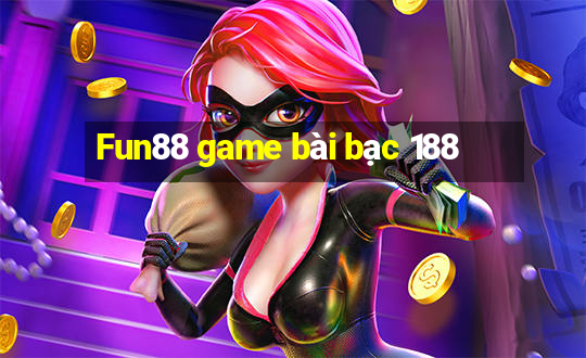 Fun88 game bài bạc 188