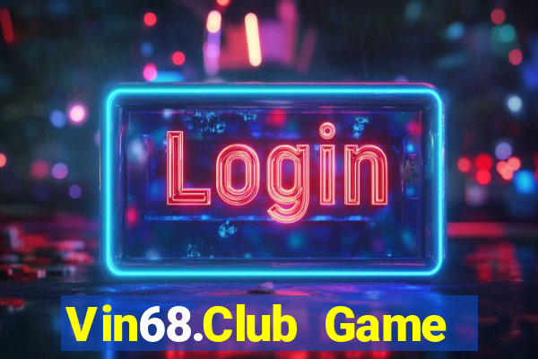 Vin68.Club Game Bài Nổ Hũ Uy Tín