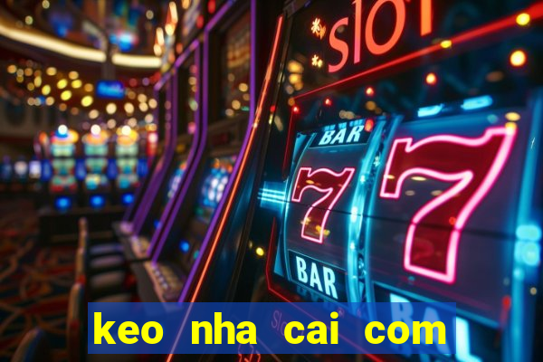 keo nha cai com truc tiep bong da