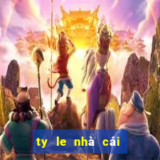 ty le nhà cái ty le ca cuoc