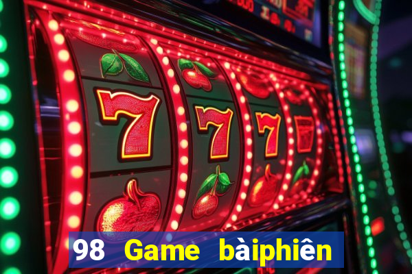 98 Game bàiphiên bản cũ