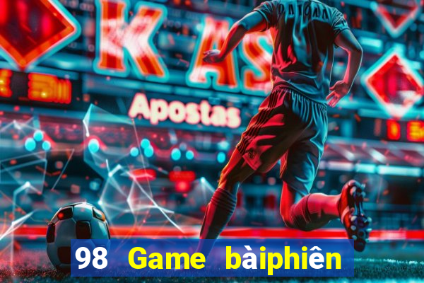 98 Game bàiphiên bản cũ