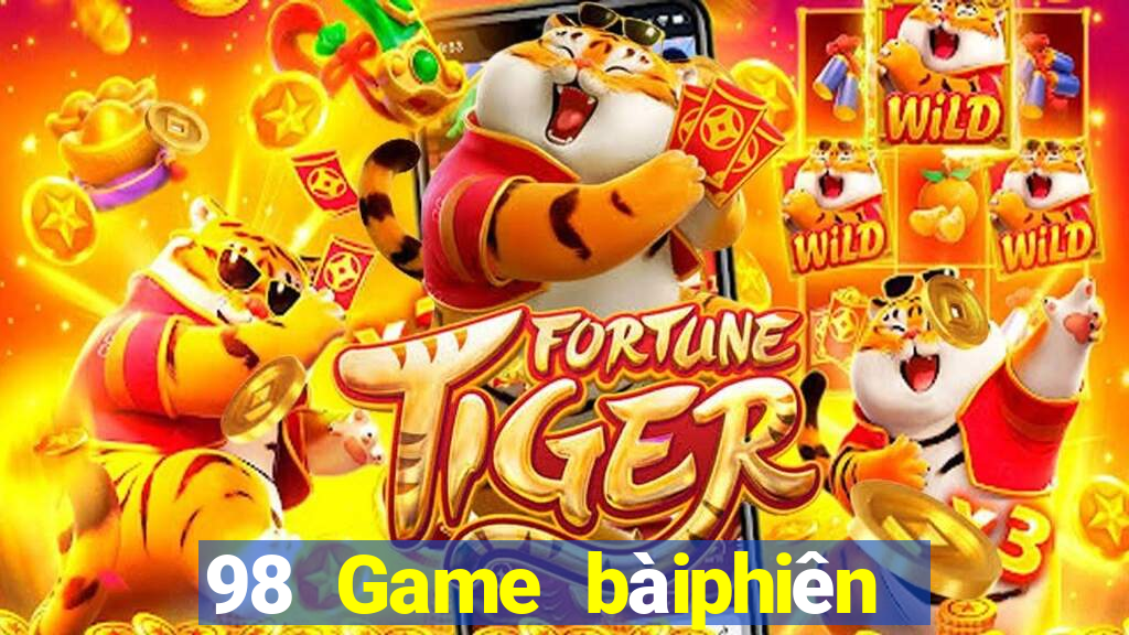 98 Game bàiphiên bản cũ