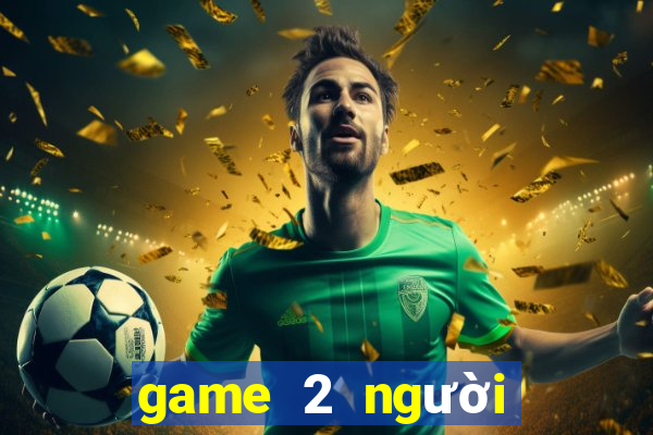 game 2 người trên máy tính