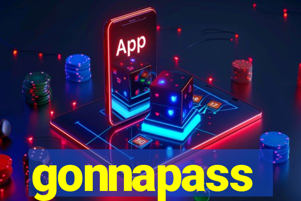 gonnapass