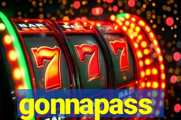 gonnapass