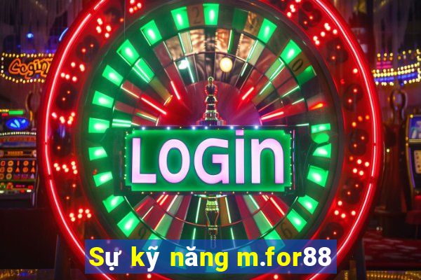 Sự kỹ năng m.for88