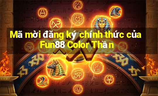 Mã mời đăng ký chính thức của Fun88 Color Thần