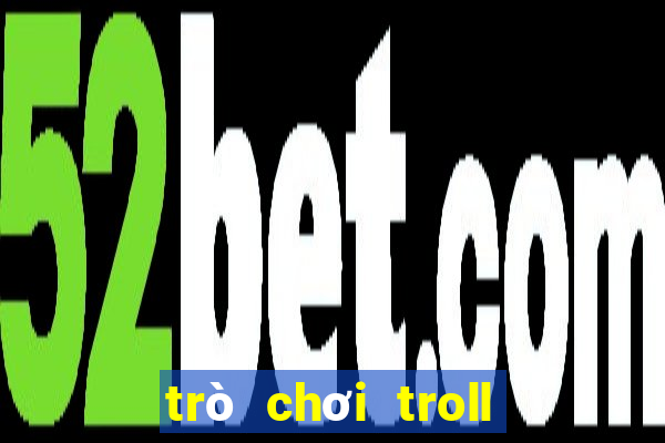 trò chơi troll việt nam