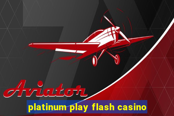 platinum play flash casino