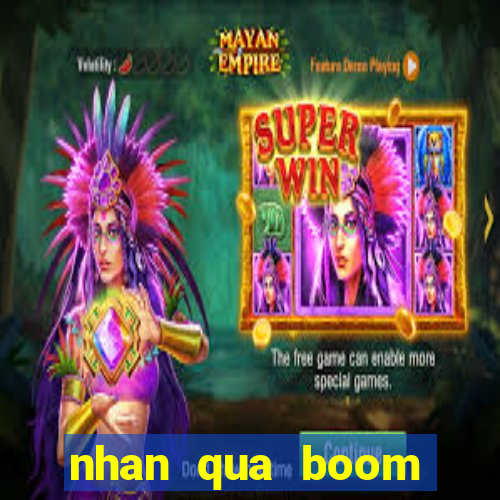 nhan qua boom online mien phi