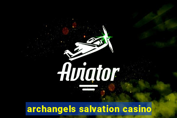 archangels salvation casino