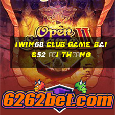 Iwin68 Club Game Bài B52 Đổi Thưởng