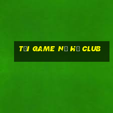 tải game nổ hũ club