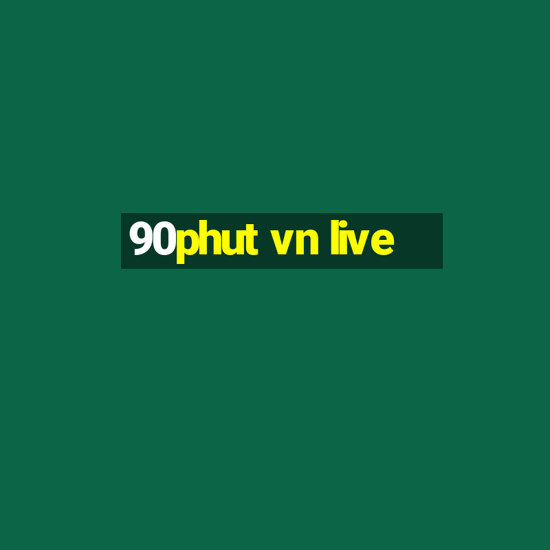 90phut vn live