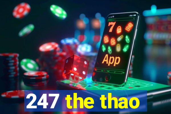 247 the thao