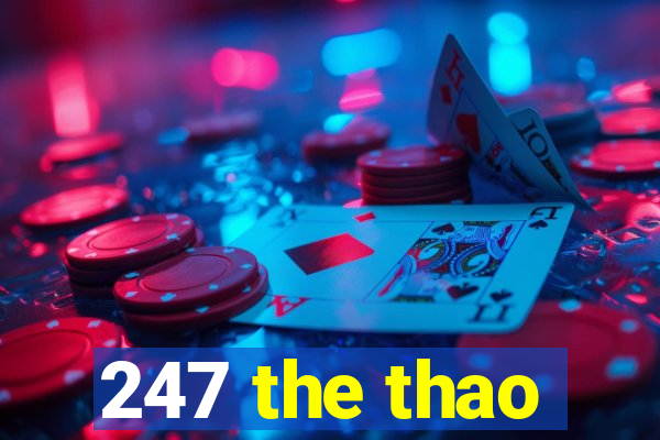 247 the thao