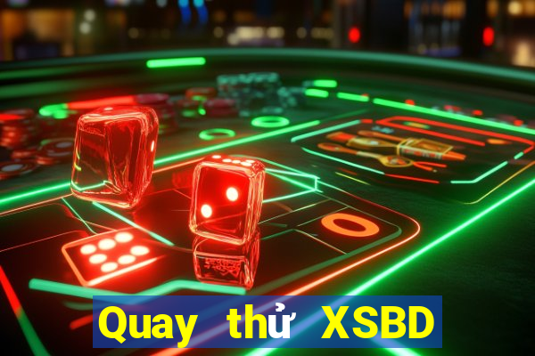 Quay thử XSBD Thứ 7