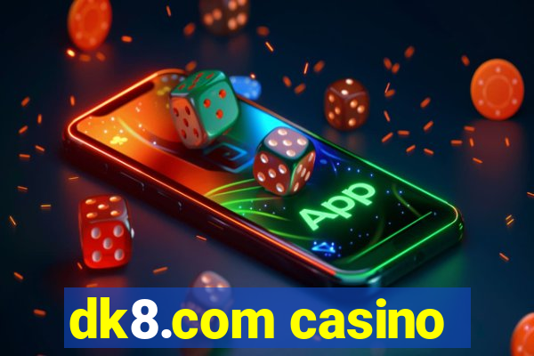 dk8.com casino