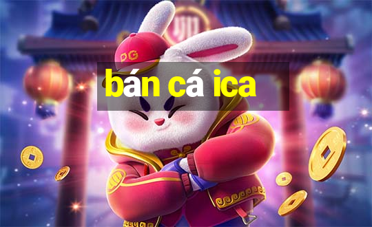 bán cá ica