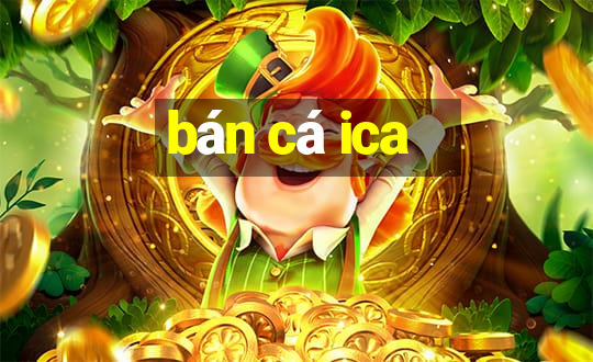 bán cá ica