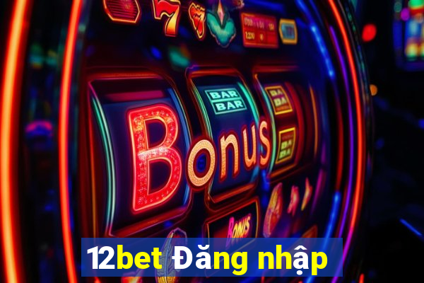 12bet Đăng nhập