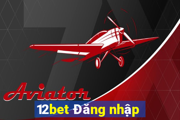 12bet Đăng nhập