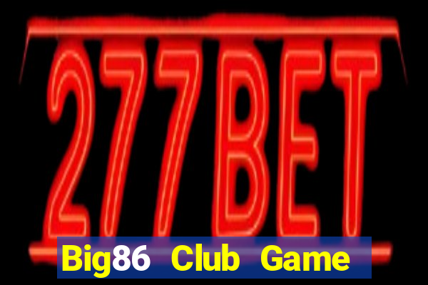 Big86 Club Game Bài Vic