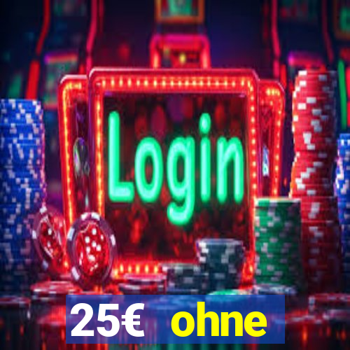 25€ ohne einzahlung casino