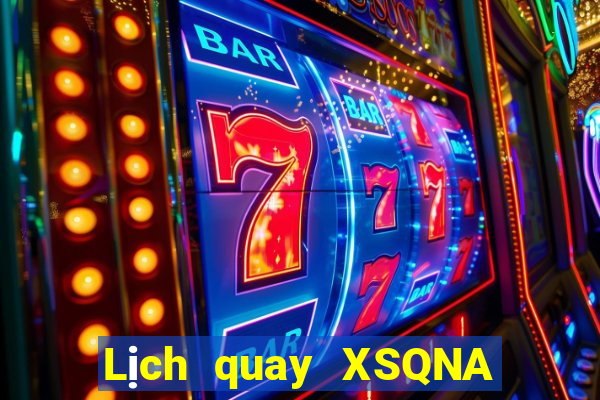 Lịch quay XSQNA Thứ 2