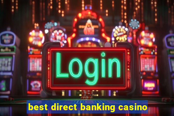 best direct banking casino