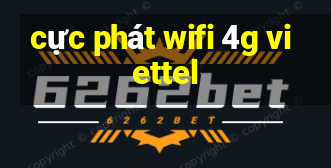 cực phát wifi 4g viettel