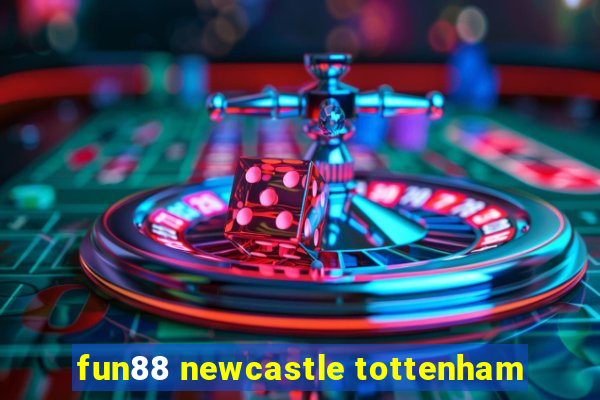 fun88 newcastle tottenham