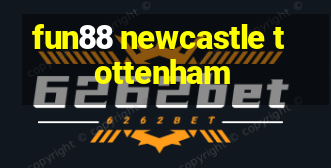 fun88 newcastle tottenham