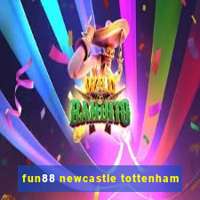 fun88 newcastle tottenham