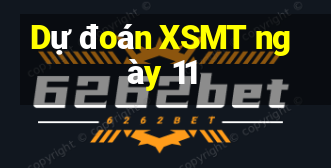 Dự đoán XSMT ngày 11