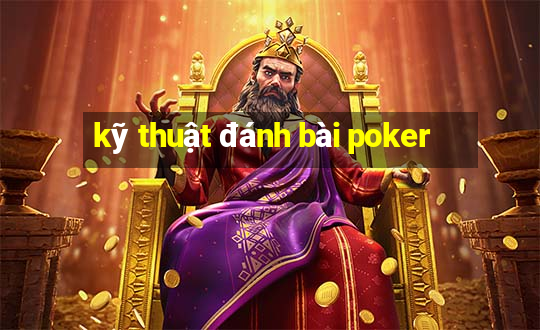 kỹ thuật đánh bài poker